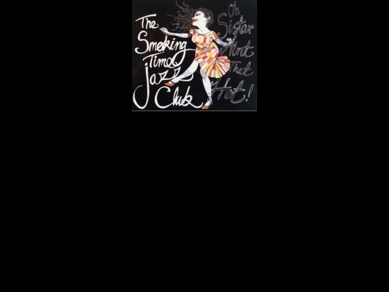 The Smoking Time Jazz Club - Oh Sister Ain't That Hot!