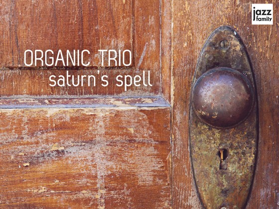 Organic Trio 'Saturn's Spell'