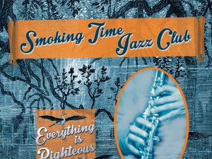 The Smoking Time Jazz Club - Everything Is Righteous