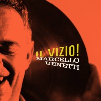 Marcello Benetti 'Il Vizio!'